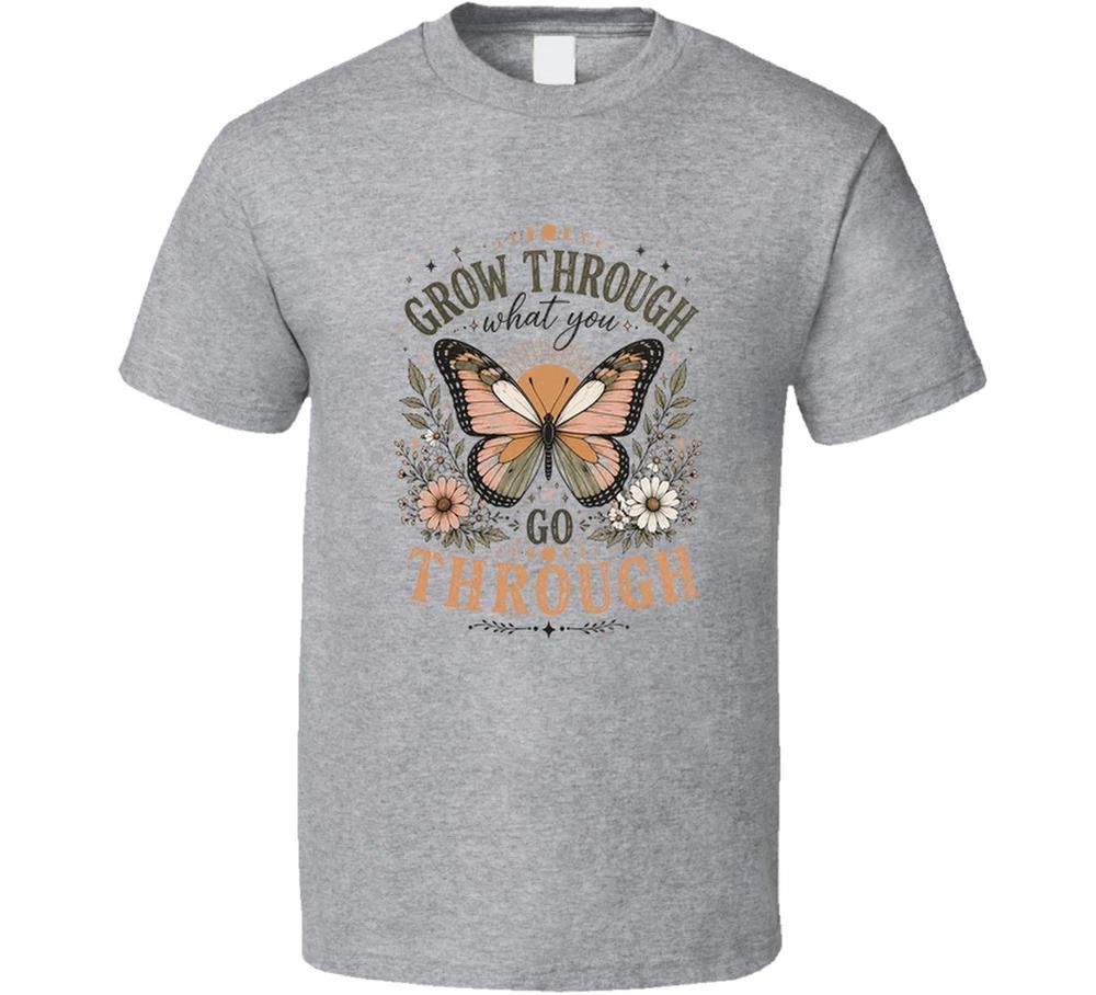 Grow Through What You Go Through Love Yourself T Shirt