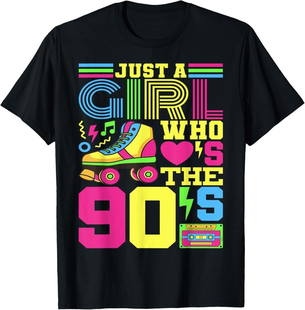 Just A Girl Who Loves The 90s Party 90s Outfit 1990s Costume T-Shirt Unisex T-Shirt XXL