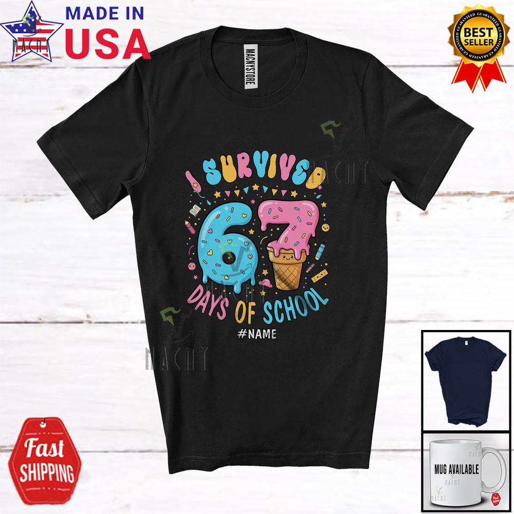 Custom Name I Survived 67 Days Of School; Six Seven; Students Teacher T-Shirt 3XL