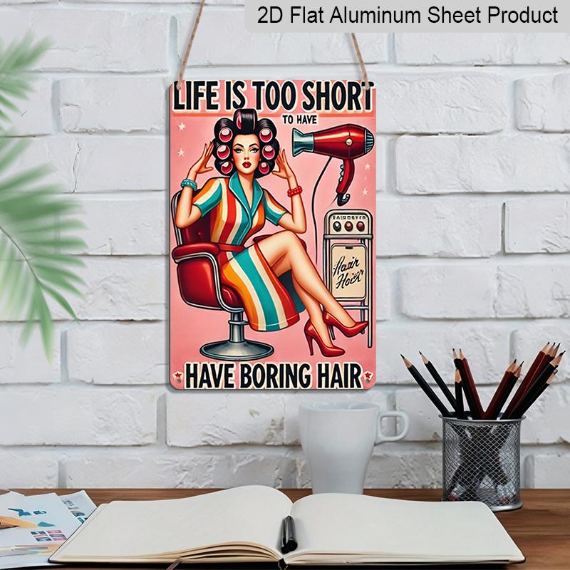 2D Flat, Vintage Aluminum Wall Sign "Life is Too Short to Have Boring Hair" - 7.87*11.8 Inch Retro Barber Shop Decor with Vintage Hair Dryer