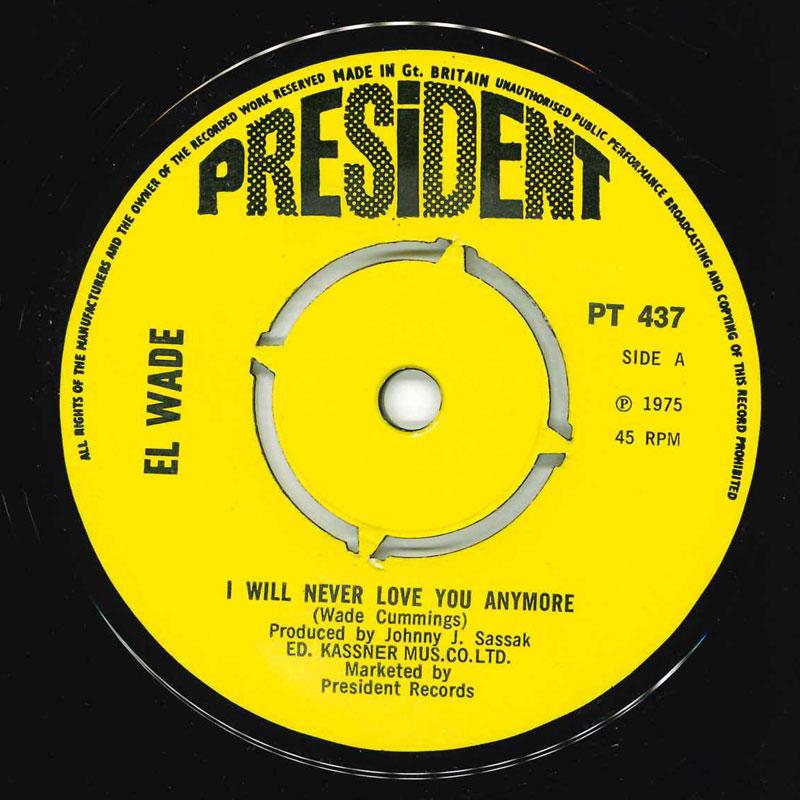 

7inch Record EL WADE - I Will Never Love You Anymore PT437 President 1975 UK Pop Used