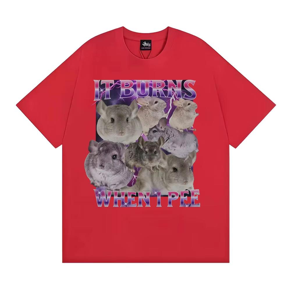 

It Burns When I Pee Graphic T Shirts Funny Cute That Go Hard Chinchilla T-shirt Men Women s Fashion Vintage Short Sleeve T Shirt 4XL