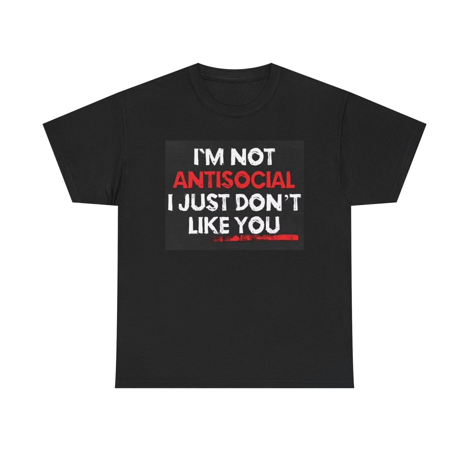 Men s and Women s T-shirts Im Not Anti Social Graphic L