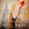 The Manhattan Girls by Gill Paul Paperback Book 9780008530945
