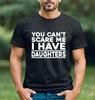 Unisexs Summer Loosefitting Cotton Tshirt   Daughters Love Tshirt You Cant Scare Me I Have Daughters Daddy Grandad Present Top