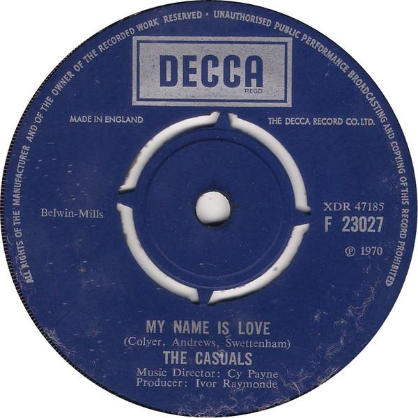 7inch Record CASUALS - My Name Is Love DECCA DECCA 1970 UK Pop Used