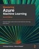 Kniha Mastering Azure Machine Learning : Execute Large-scale End-to-end Machine Learning with Azure