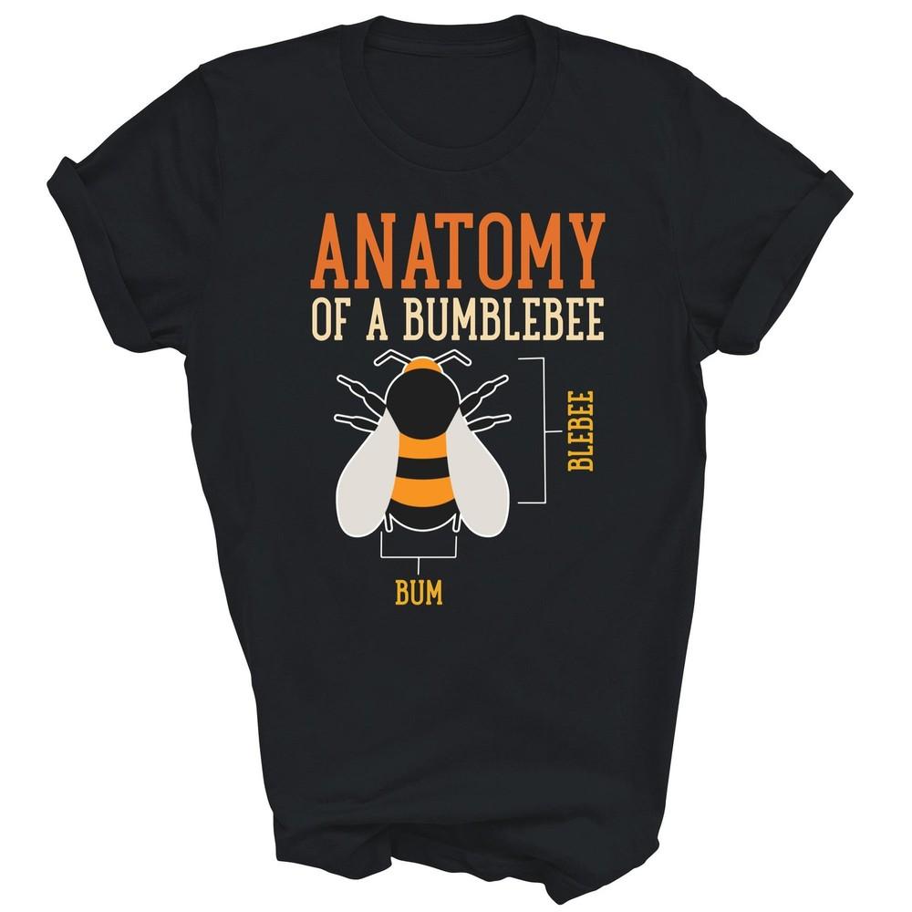

Anatomy Of A Bumblebee Funny Bee Unisex Shirt Gift XL