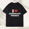 Ich liebe dominante Frauen Grafikdruck T-Shirt Lustig Lässig Sommer Persönlichkeit Kurzarm Mode Baumwoll-T-Shirts Streetwear