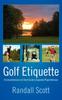 The Golf Etiquette : A Comprehensive and Short Guide To Expected Player Behavior Book