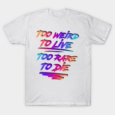 T Shirt Women Too Weird To Live Too Rare To Die Festival Party Harajuku Print Kawaii Tshirt Summer Short Sleeve Female T-Shirt Top Tee