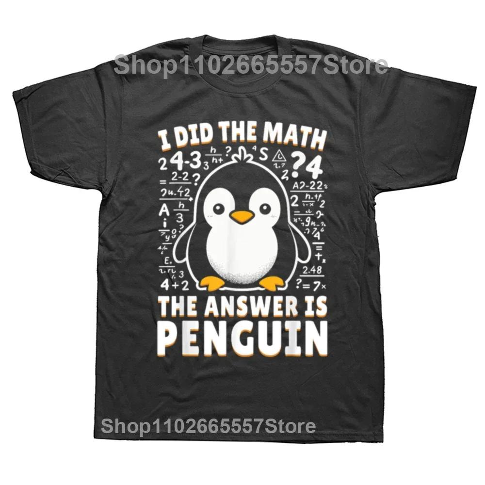 I Did the Math the Answer Is Penguin Funny Penguin Lover Graphics Unisexs T Shirt Fashion Casual Oversized Short Sleeve Tshirts