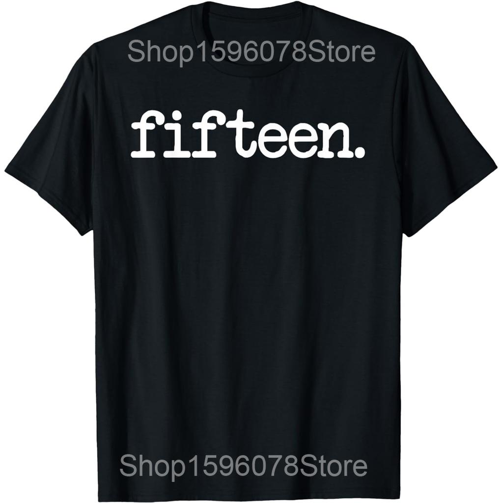 Fifteen Minimalist 15th Birthday Design 15YearOld T Shirts Men Cotton Humor Streetwear Tee Short Sleeve Unisex Loose Clothing