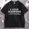 I Love Sleeping Tshirt For Unisex Women Funny Sarcastic T Shirt Loose Cotton Short Sleeve Round Neck Tshirts Soft Brathable Tees