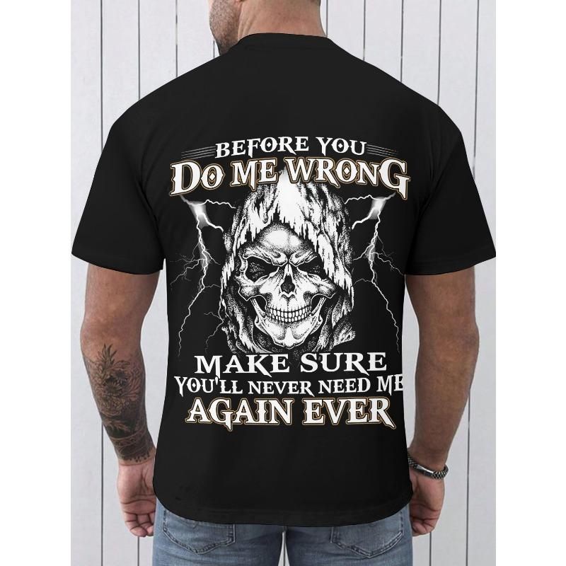 

European sizes Grim Reaper Skull BEFORE YOU DO ME WRONG MAKE SURE YOU LL NEVER NEED ME AGAIN EVER Graphic T-Shirt for Men 4XL чорний