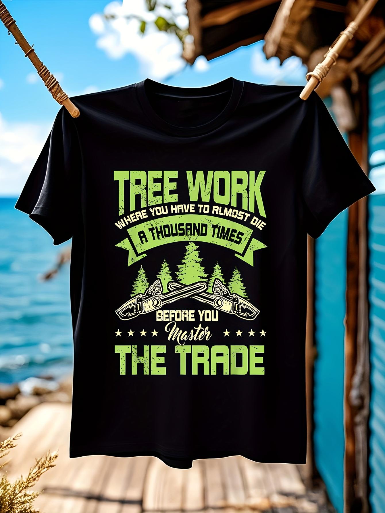 Tree Work Graphic Tshirt Graphic Tshirt - Where You Have ... L