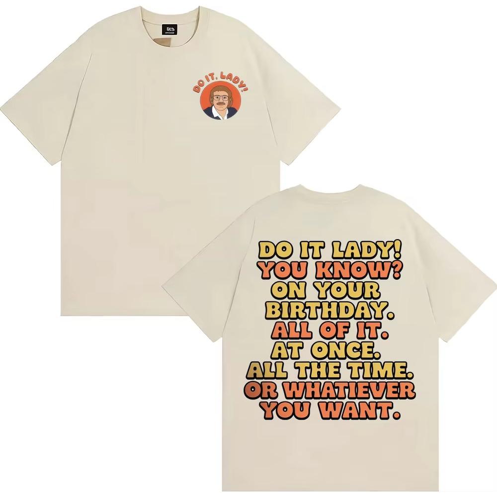 Funny Do It Lady Chit Meme Graphic Tee Shirt Men Women Fashion Vintage Oversized T-shirt Cotton Casual Short Sleeve Male T Shirt