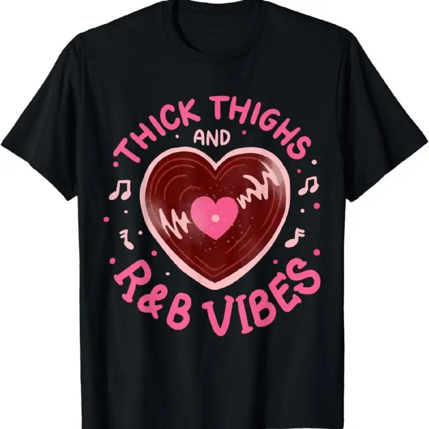 Thick Thighs R B Vibes T Shirt S