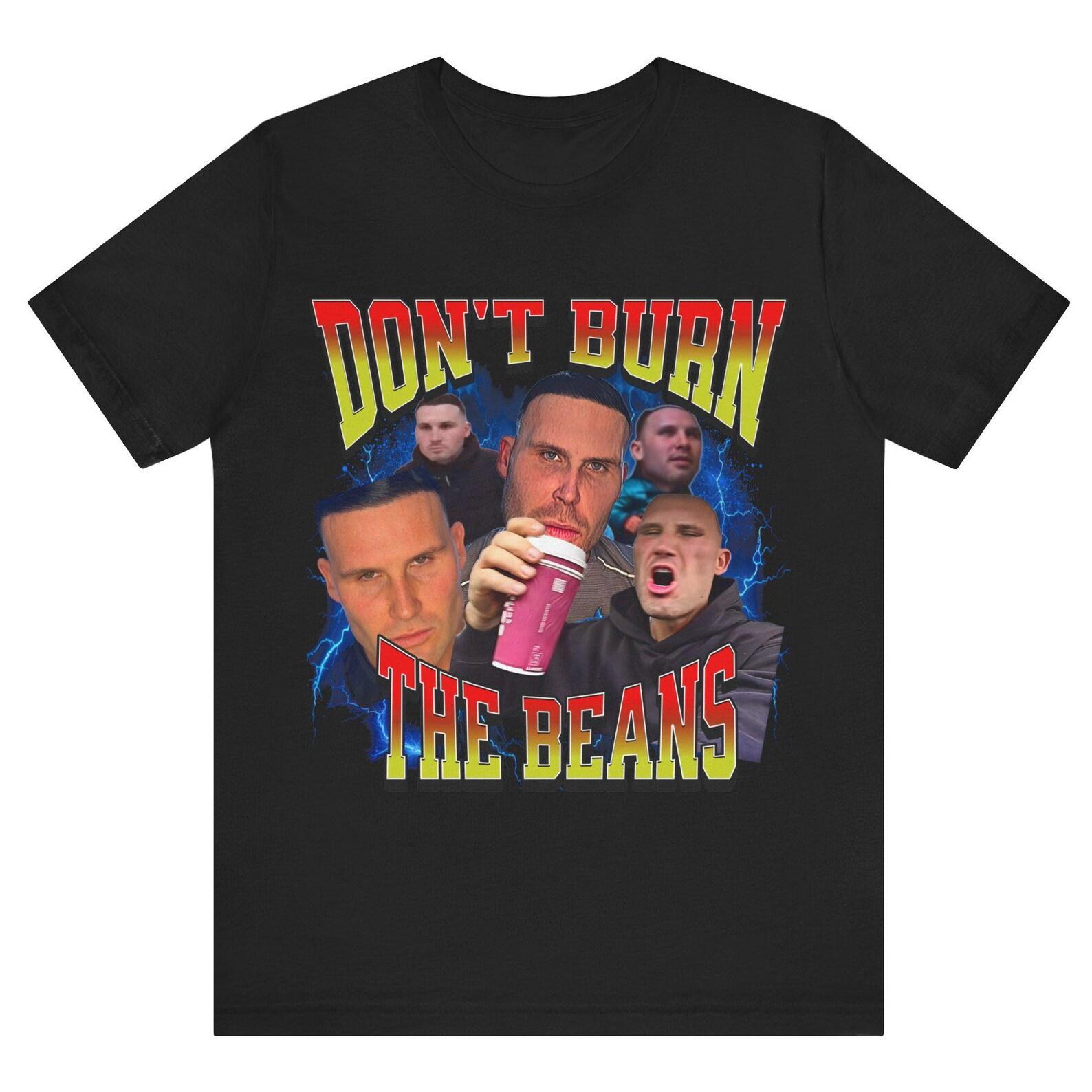 gymskin Don’t Burn The Beans Shirt | Funny Meme T-Shirt | Viral Graphic Tee Bold Streetwear Tee | Trending Meme Shirt XL