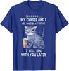 Shh My Coffee And I Are Having A Moment Funny Cat Unisex T-Shirt