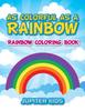 The As Colorful As A Rainbow : Rainbow Coloring Book Book
