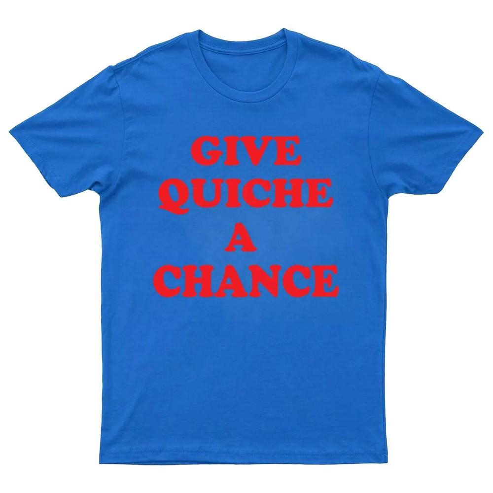 Give Quiche A Chance TShirt Premium Cotton Dwarf Red Rimmer Gift Tee