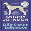 The Dog Sitter Detective by Antony Johnston Paperback Book 9780749030056