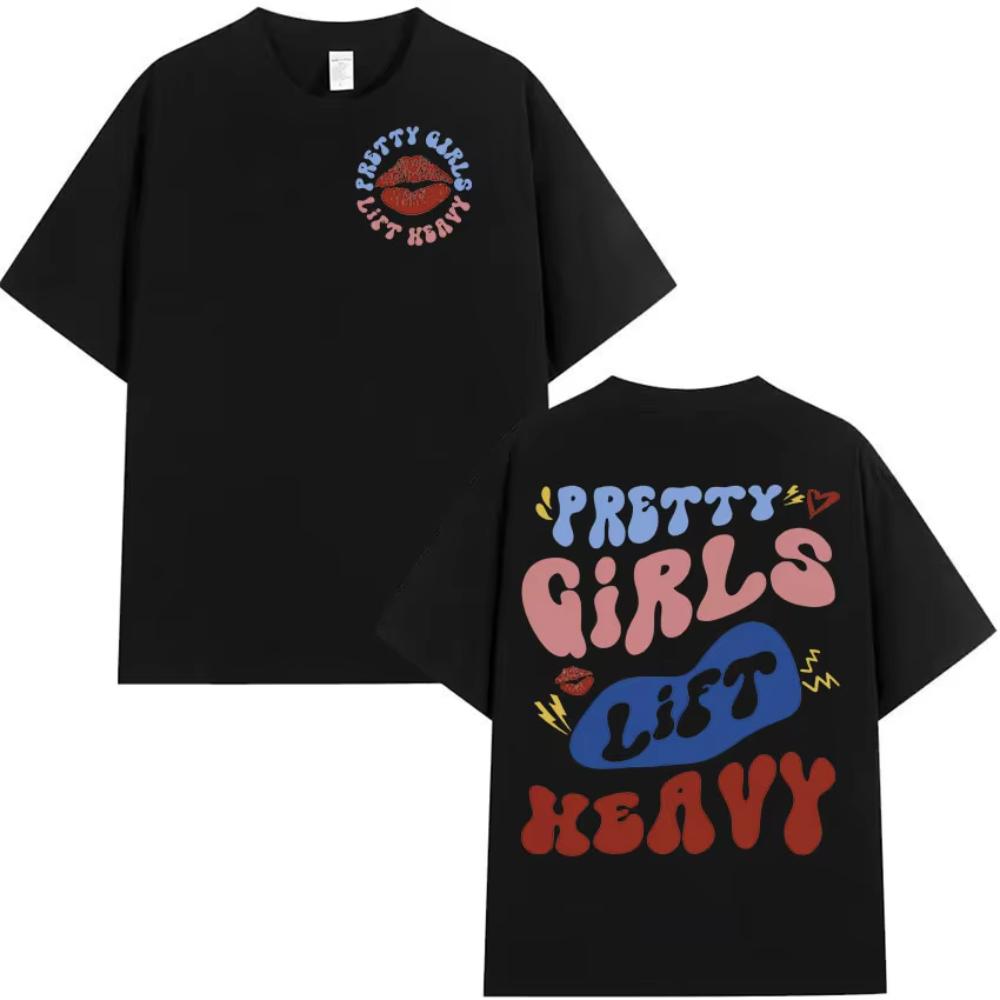Pretty Girls Lift Heavy Sweatshirt Gym Funny Meme T Shirt Print Men Women Summer Male Cotton Short Sleeve Tops Tshirts Hot Sale