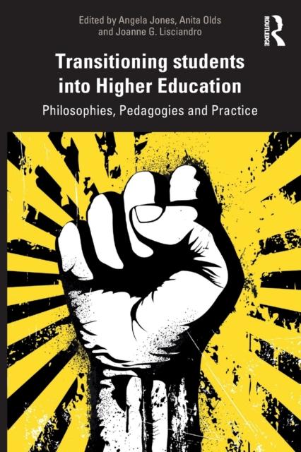The Transitioning Students Into Higher Education : Philosophy, Pedagogy and Practice Book