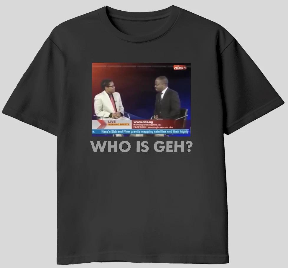 Who Is Geh Shirt – Viral Meme T-shirt, Funny Internet Meme Tee S