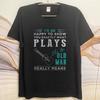 Streetwear Summer For Men Tshirt Id Be Happy To Show You Exactly What Plays Like An Old Man Really Means Short Sleeve