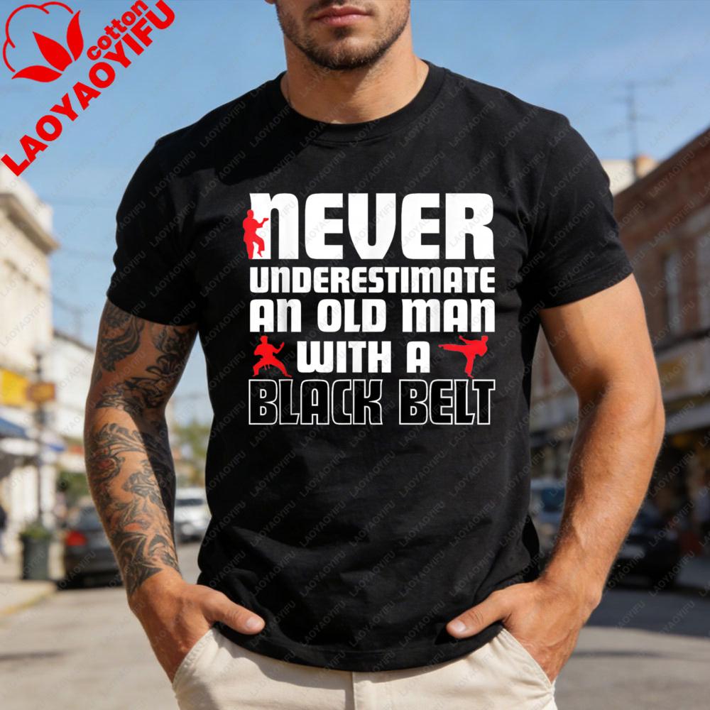 

Never Underestimate An Old Man with A Black Belt Men TShirt Cotton Summer Short Sleeve Casual Fashion Martial Arts Gift Top S