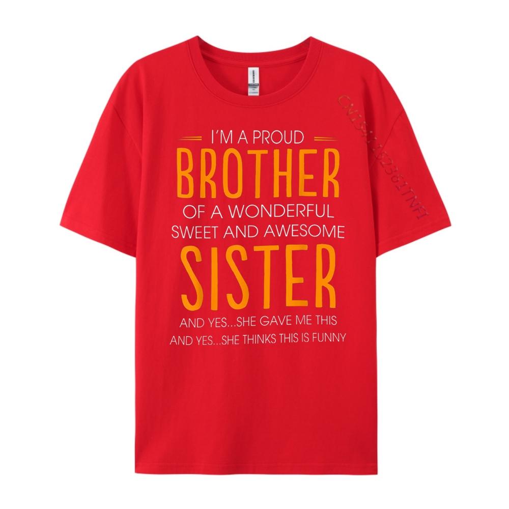 Im A Proud Brother Of A wonderful Sweet And Awesome Sister Street Wear T Shirt Printed TShirt