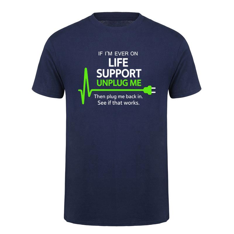 If Im Ever On Life Support Unplug Me Then Plug Me Back In Funny It Tech Tshirts Tee Da278