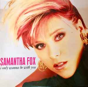 12inch Record SAMANTHA FOX  I Only Wanna Be With You FOXYT11 Jive 1988 UK Dance  Electronica Used