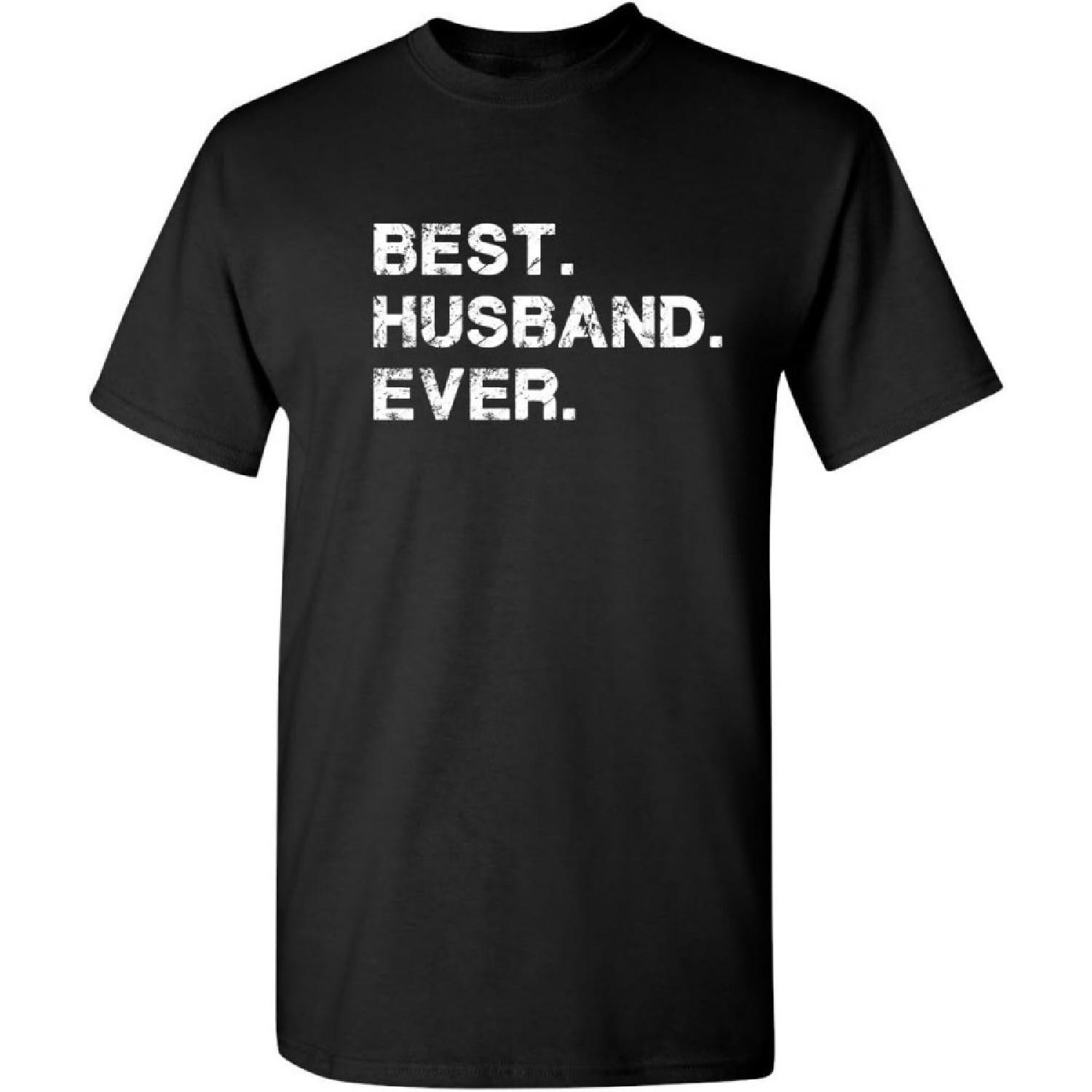 Best Husband Ever Graphic Adult Humor Novelty Sarcastic Funny T Shirt S