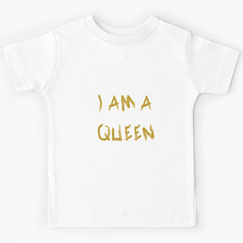 I am a queen Kids T-Shirt 150