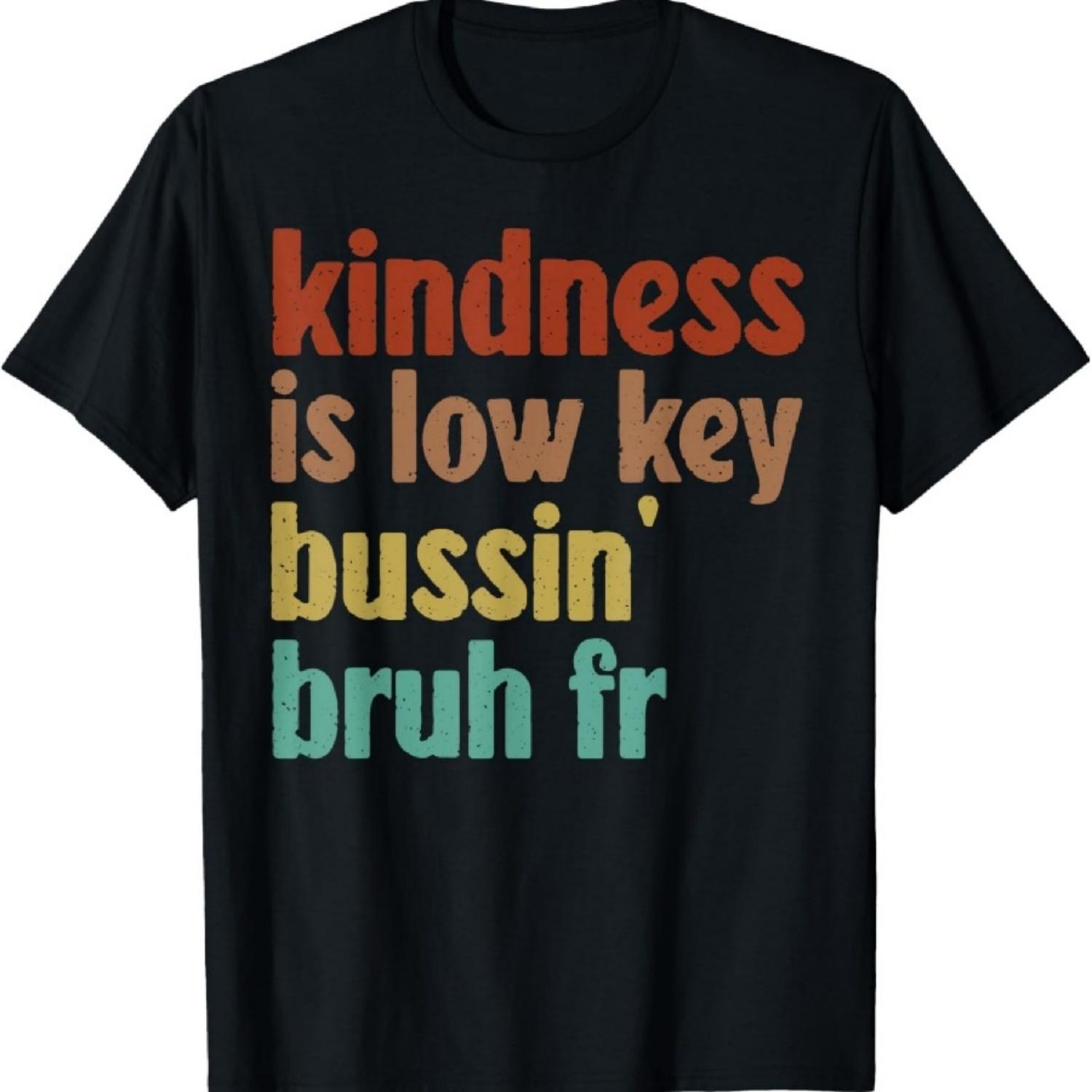 

Unity Day Kindness Is Low Key Kinda Bussin Bruh For Real T-Shirt XXXXXL чорний