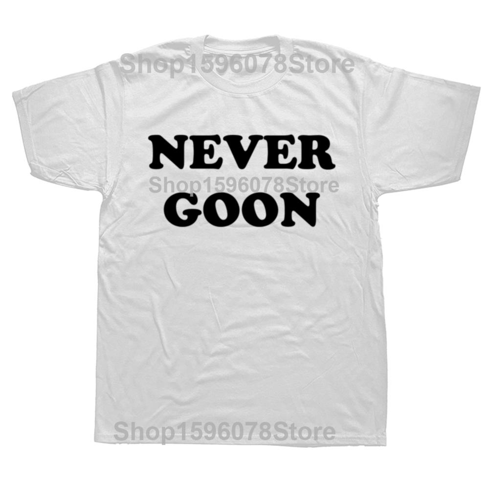 Never Goon Funny Gym Meme Y2k T Shirts Men Women Pure Cotton Funny Humor Streetwear Tee Shirt Short Sleeve Unisex Clothing