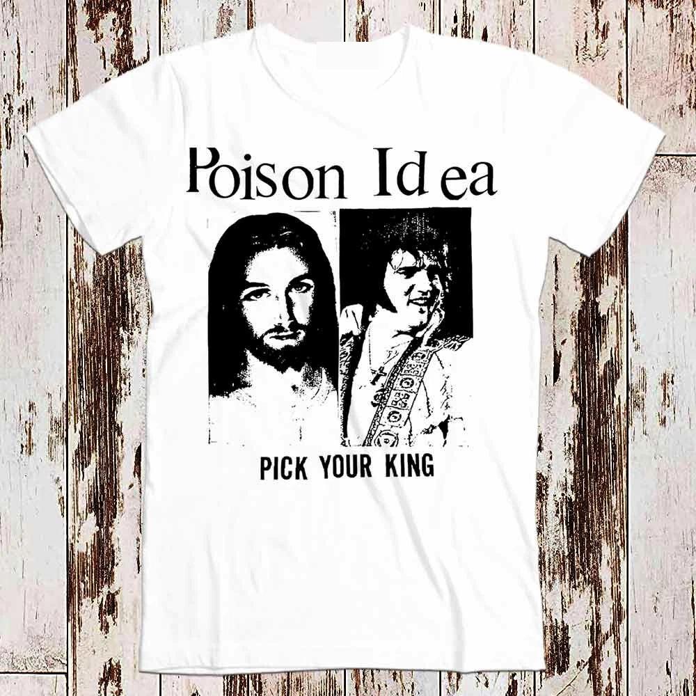 Poison Idea Pick Your King Music Rock Jesus T Shirt Meme Gift Funny Tee 8042 L