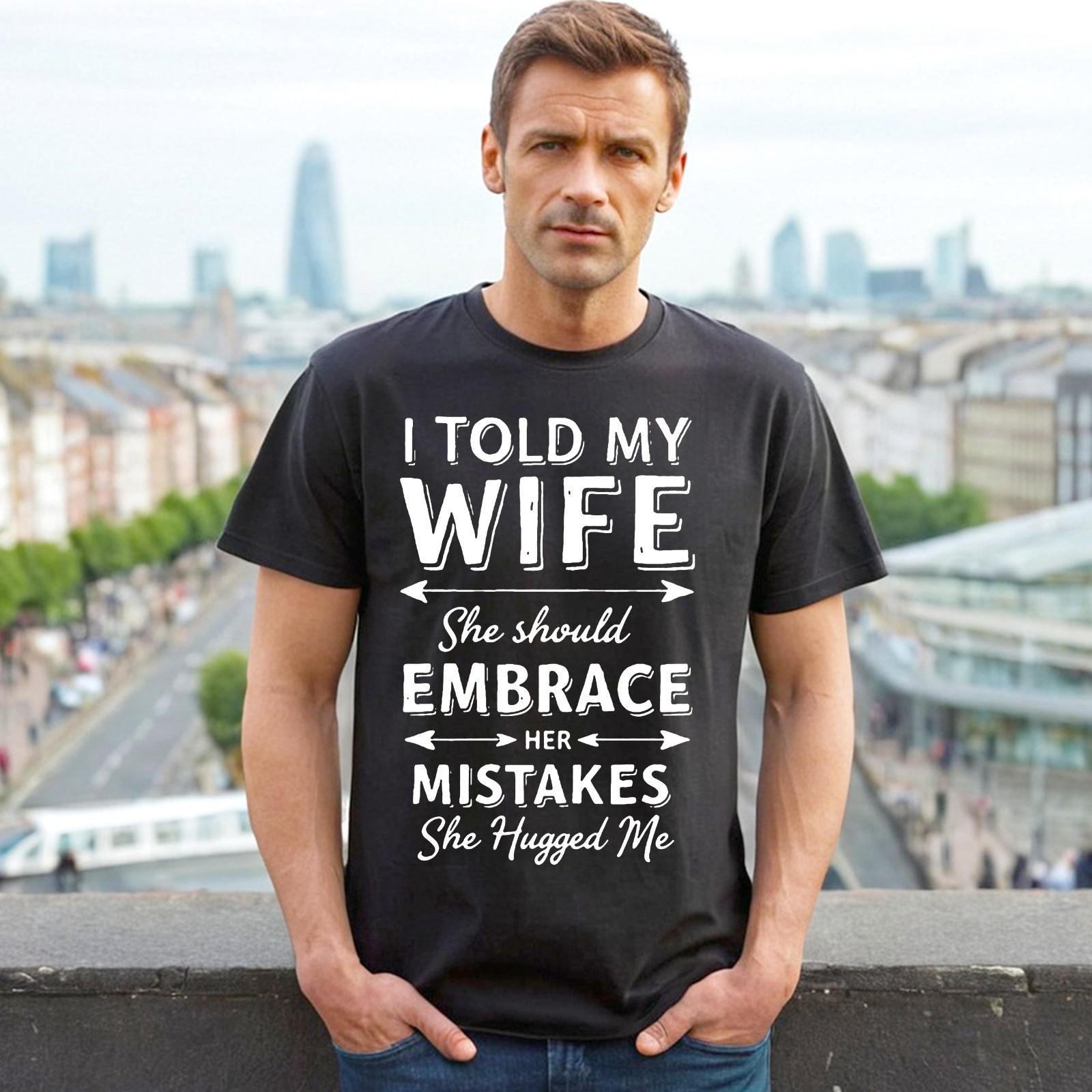 

I TOLD MY WIFE SHE SHOULD | FUN MEN S T-Shirt 100% Cotton | NOVELTY JOKE TOP TEE S разноцветный