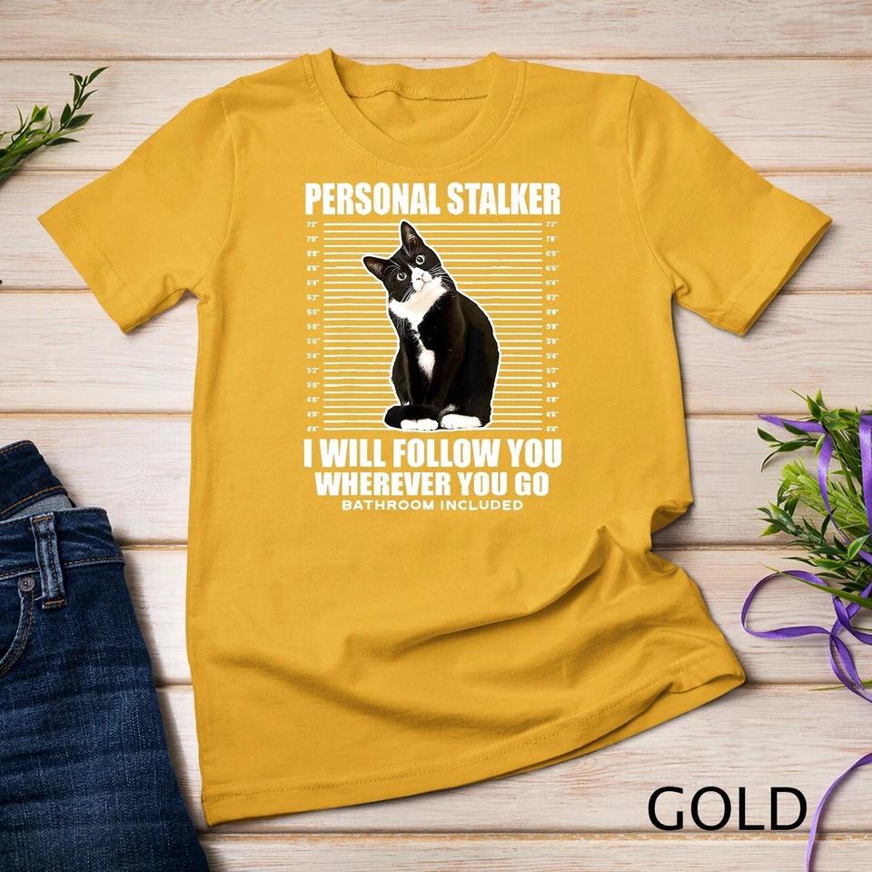 Tuxedo Cat Personal Stalker Funny Cat Kitten Lovers Gift T-Shirt Unisex T-shirt 2 4XL