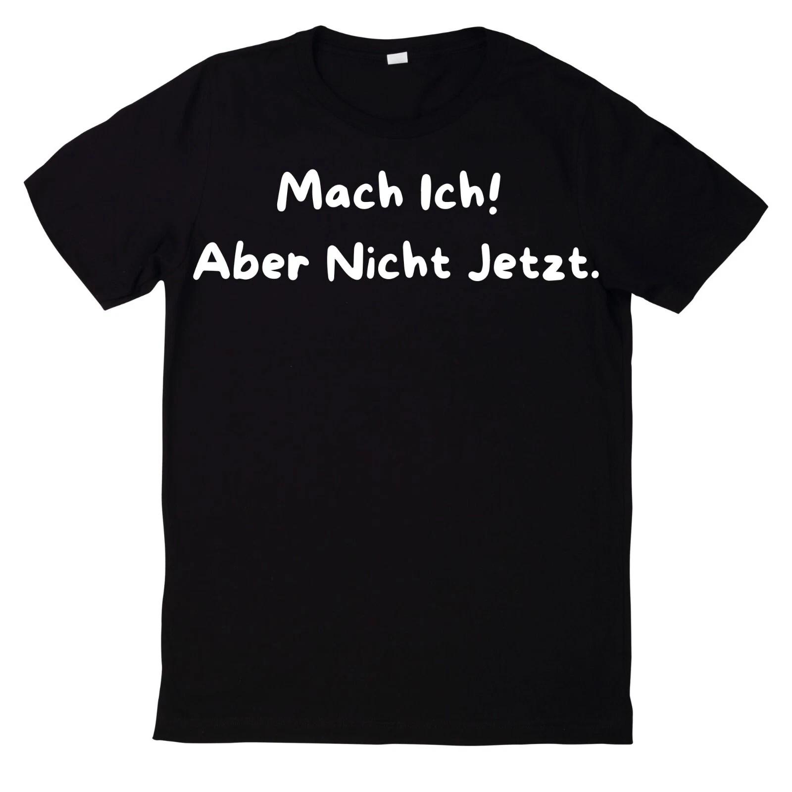 T-Shirt Mach Ich! Aber Nicht Jetzt. Lustiger Spruch Motiv XXL