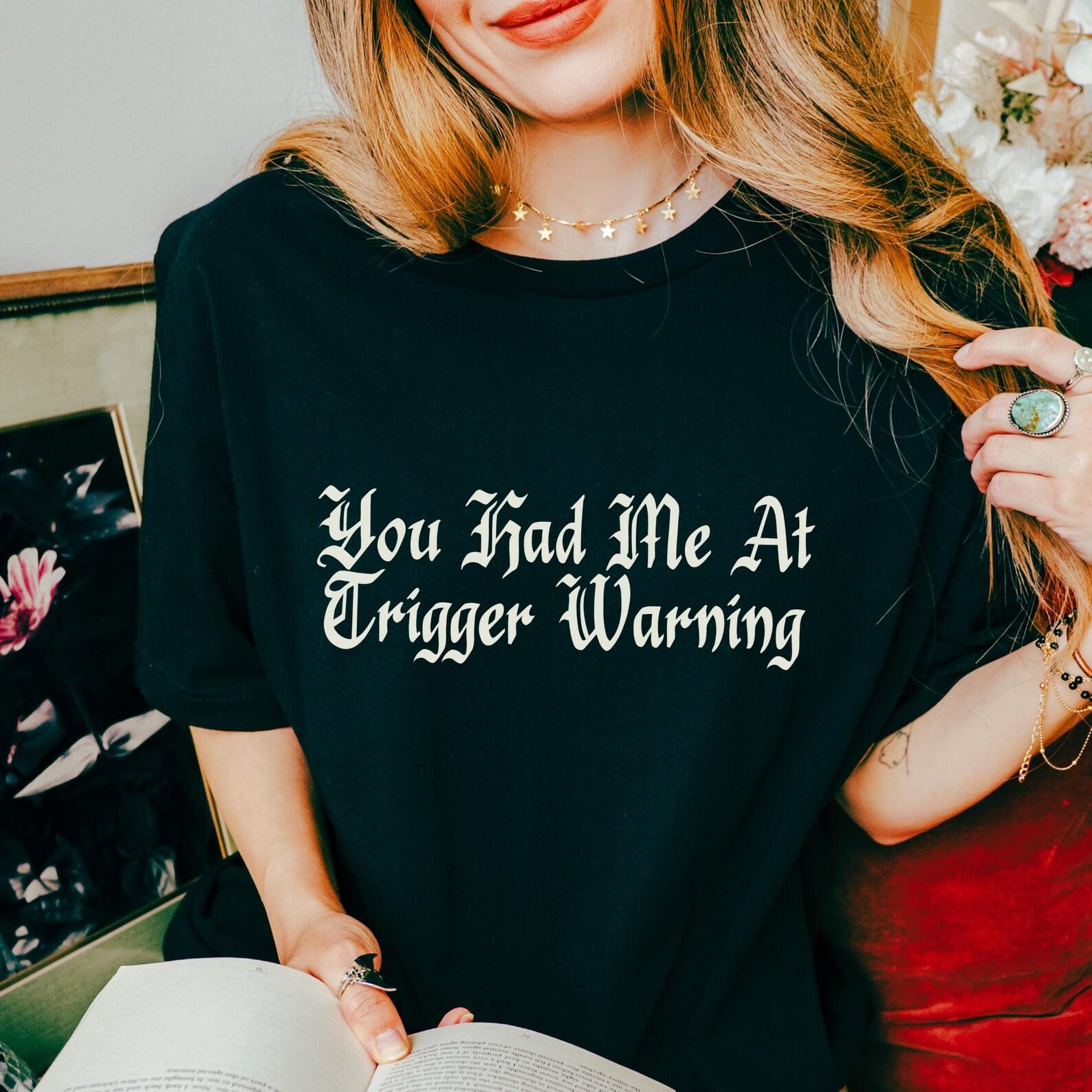 You Had Me at Trigger Warning Shirt: Spicy Romance Reader S