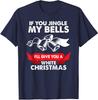 If You Jingle My Bells Xmas White Christmas Gift Unisex T-Shirt
