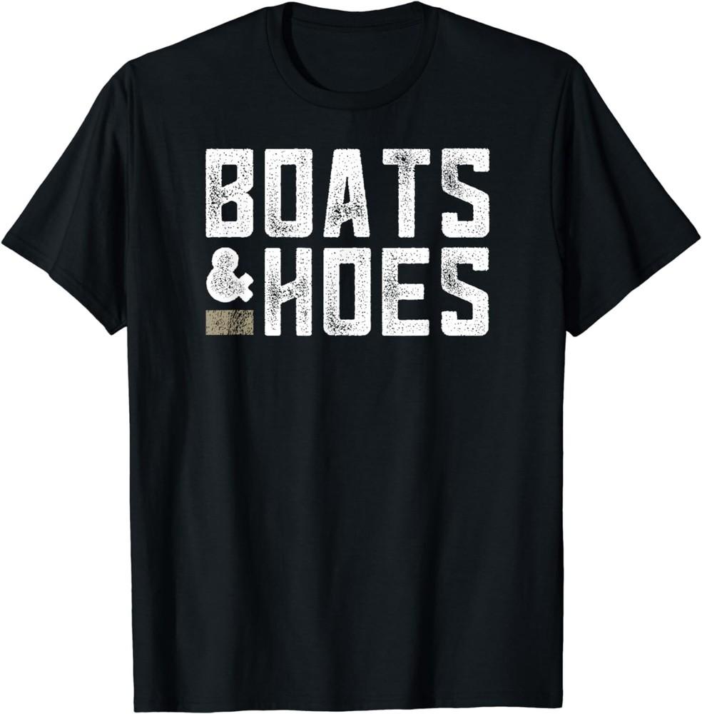

Boats and Hoes - Funny Boat Lover Tee Shirts Gift Unisex T-Shirt 3XL
