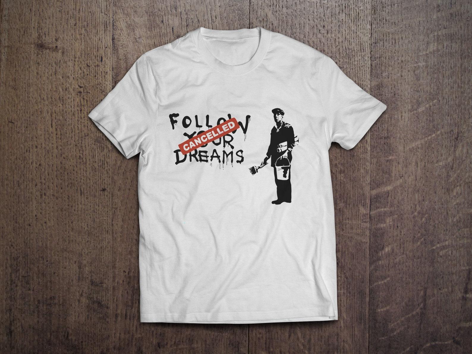 Banksy Follow Your Dreams Cancelled Art/ Heavyweight cotton unisex T shirt with print tee top 4XL