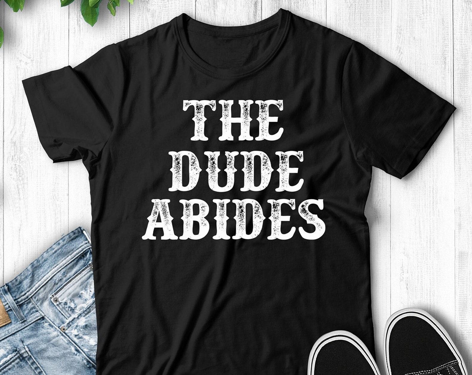 The Dude Abides - Unisex T-Shirt 2XL