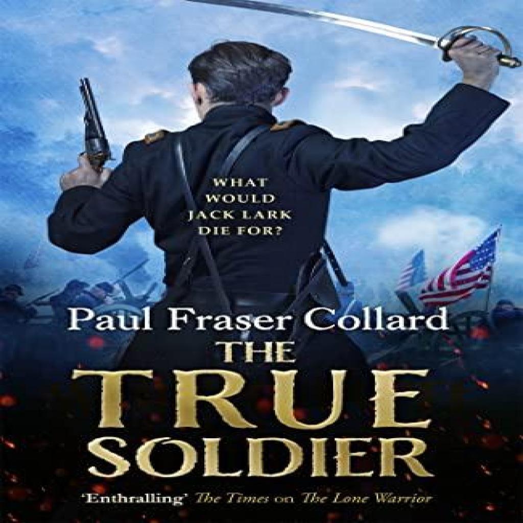 The True Soldier Jack Lark Book 6 by Paul Fraser Collard Paperback Book 9781472239068