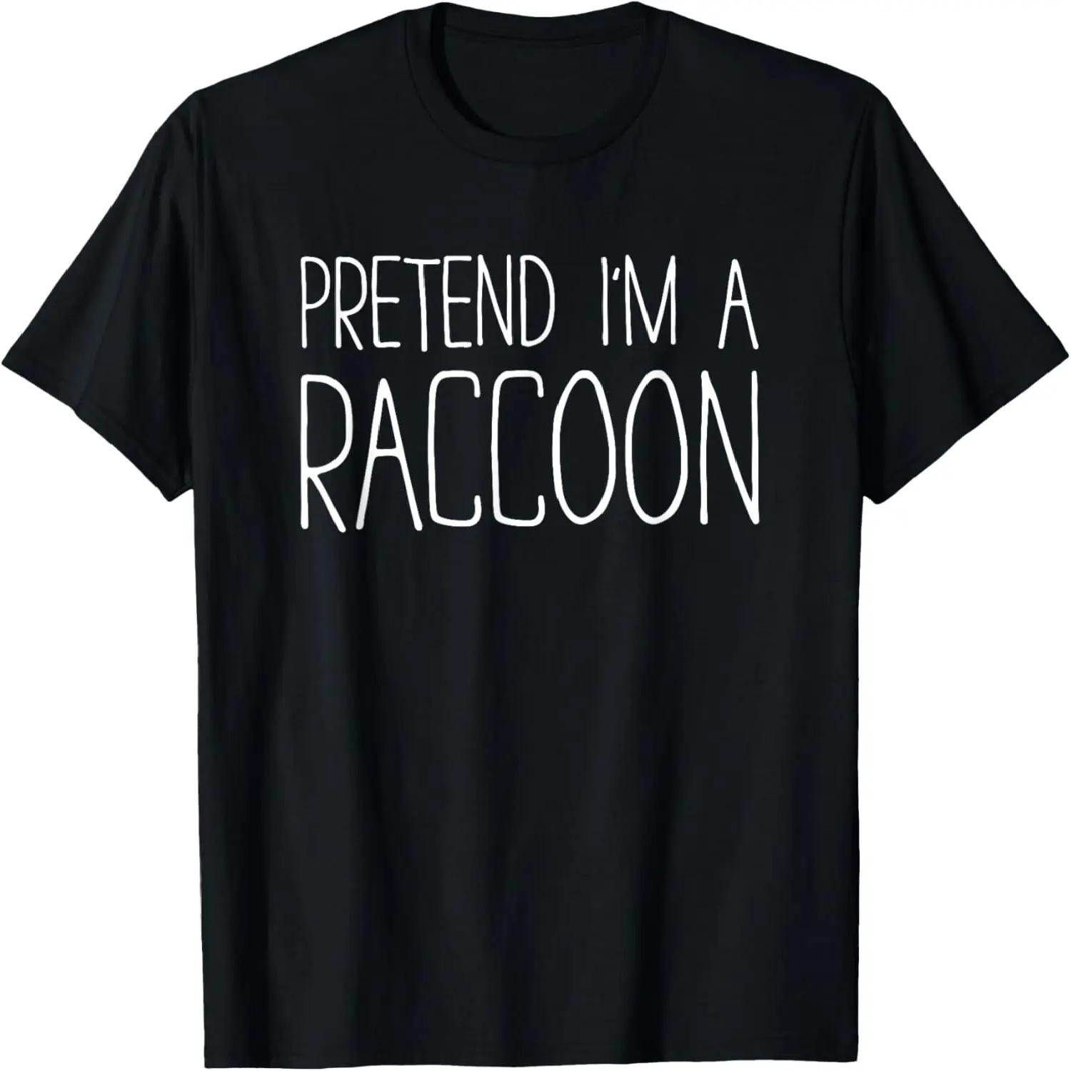 

Pretend I m A Raccoon Shirt Adult Kids Men Women Costume T-Shirt S чёрный